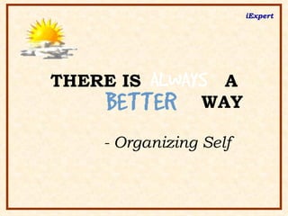 THERE IS  A   WAY - Organizing Self 