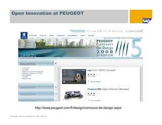 © SAP 2008 / Open Source @ SAP / M. Yolton / Page 10
Open Innovation at PEUGEOT
http://www.peugeot.com/fr/design/concours-de-design.aspx/
 