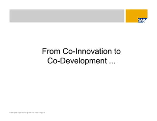 © SAP 2008 / Open Source @ SAP / M. Yolton / Page 19
From Co-Innovation to
Co-Development ...
 