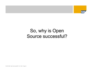 © SAP 2008 / Open Source @ SAP / M. Yolton / Page 25
So, why is Open
Source successful?
 