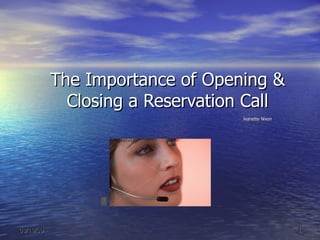 The Importance of Opening & Closing a Reservation Call Jeanette Nixon 