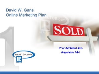 David W. Gans’ Online Marketing Plan Your Address Here Anywhere, MN 