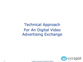 Technical Approach For An Digital Video Advertising Exchange 