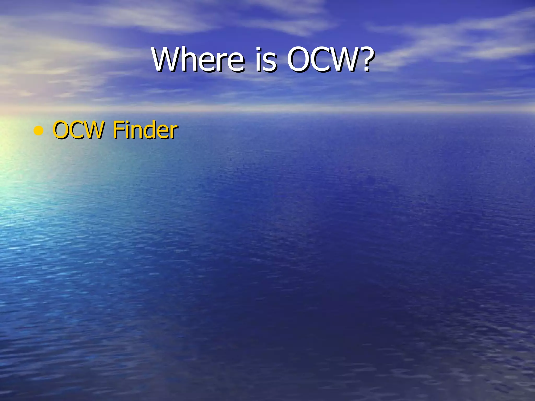 Where is OCW? OCW Finder