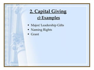 2. Capital Giving Major/ Leadership Gifts Naming Rights Grant c) Examples 