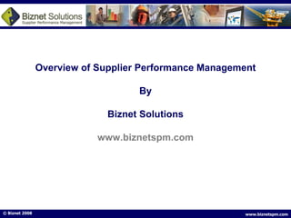 Overview of Supplier Performance Management By Biznet Solutions www.biznetspm.com 