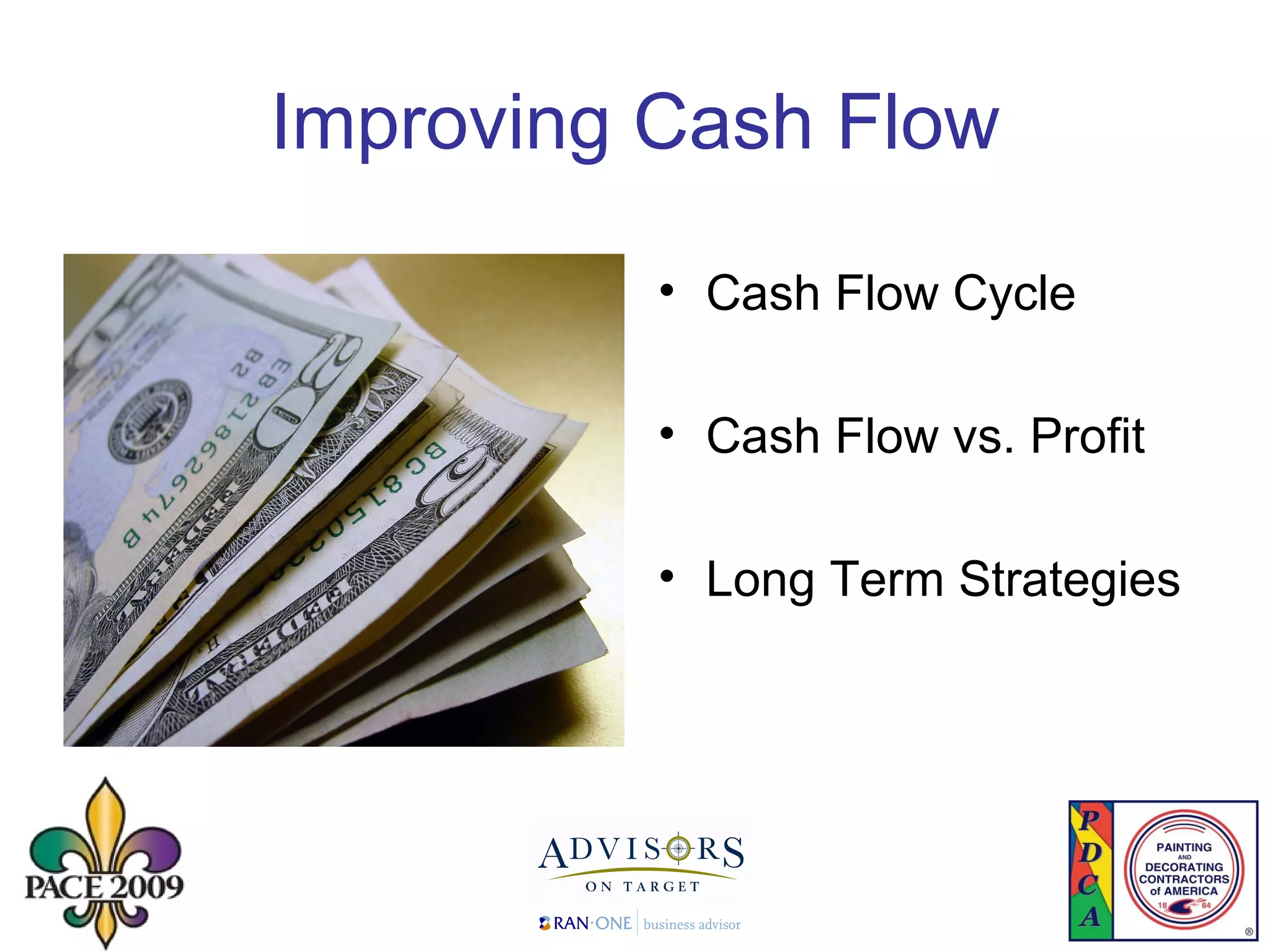 Improving Cash Flow Cash Flow Cycle   Cash Flow vs. Profit Long Term Strategies 
