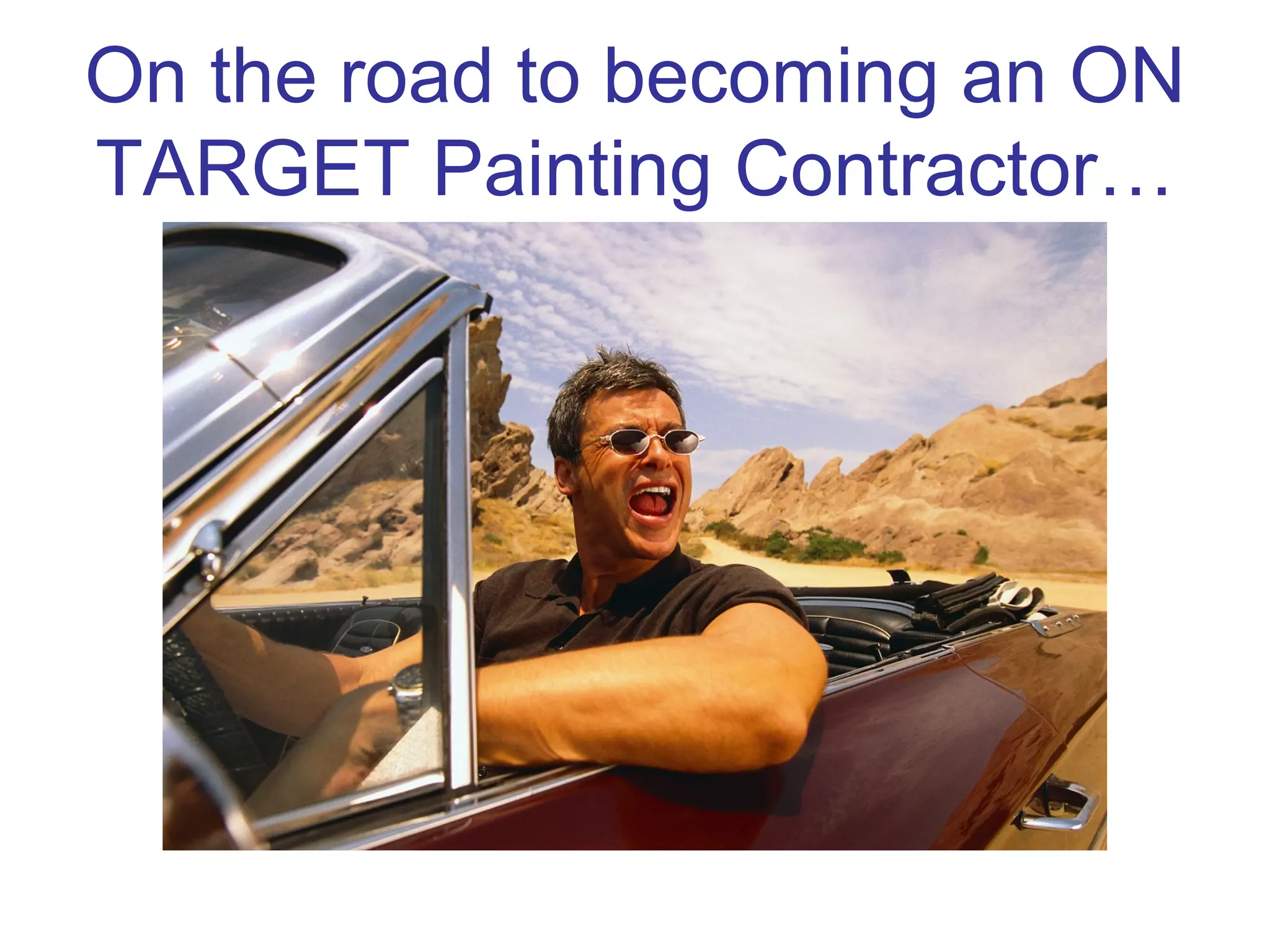 On the road to becoming an ON TARGET Painting Contractor… 