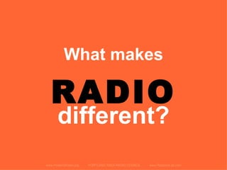 What makes RADIO www.PortlandRadio.org  PORTLAND AREA RADIO COUNCIL  www.RadioAdLab.com different? 
