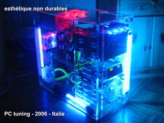 esthétique non durables PC tuning - 2006 - Italie 