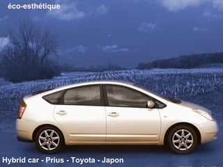 éco-esthétique  Hybrid car - Prius - Toyota - Japon 