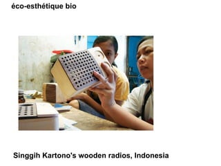 esthétique bio Hybrid car, Prius, Toyota, Japon éco-esthétique bio Singgih Kartono's wooden radios, Indonesia 