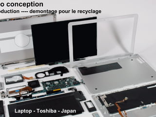 éco conception production ---- demontage pour le recyclage Laptop - Toshiba - Japan 