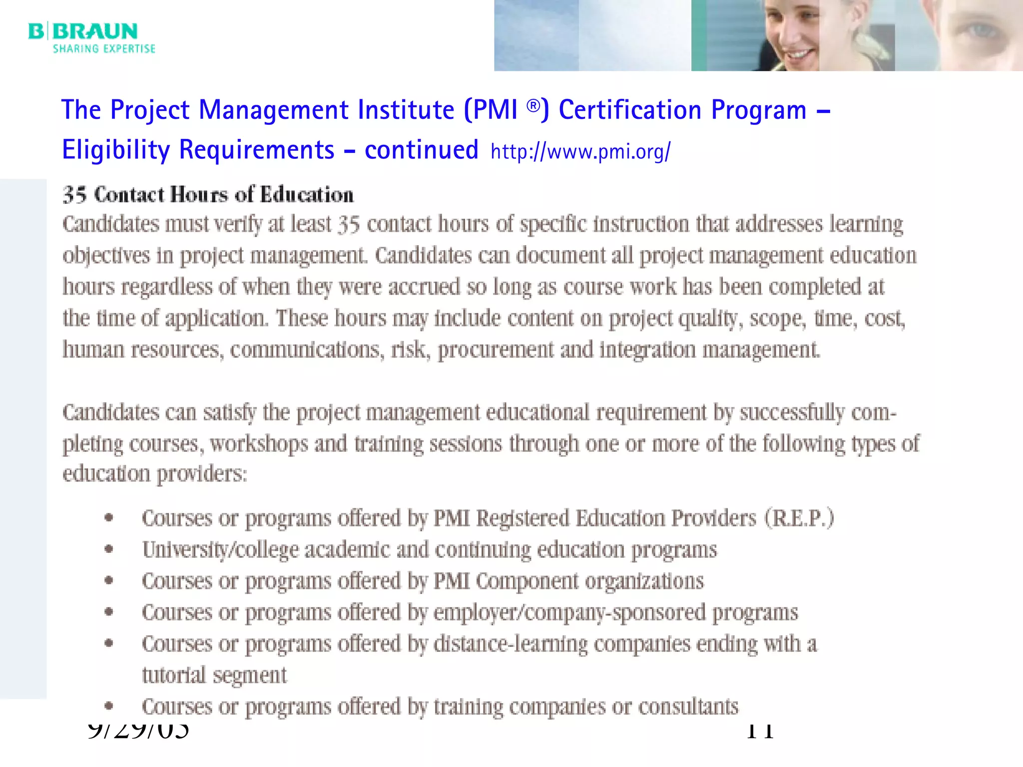 9/29/05 11
The Project Management Institute (PMI ®) Certification Program –
Eligibility Requirements - continued http://www.pmi.org/
 