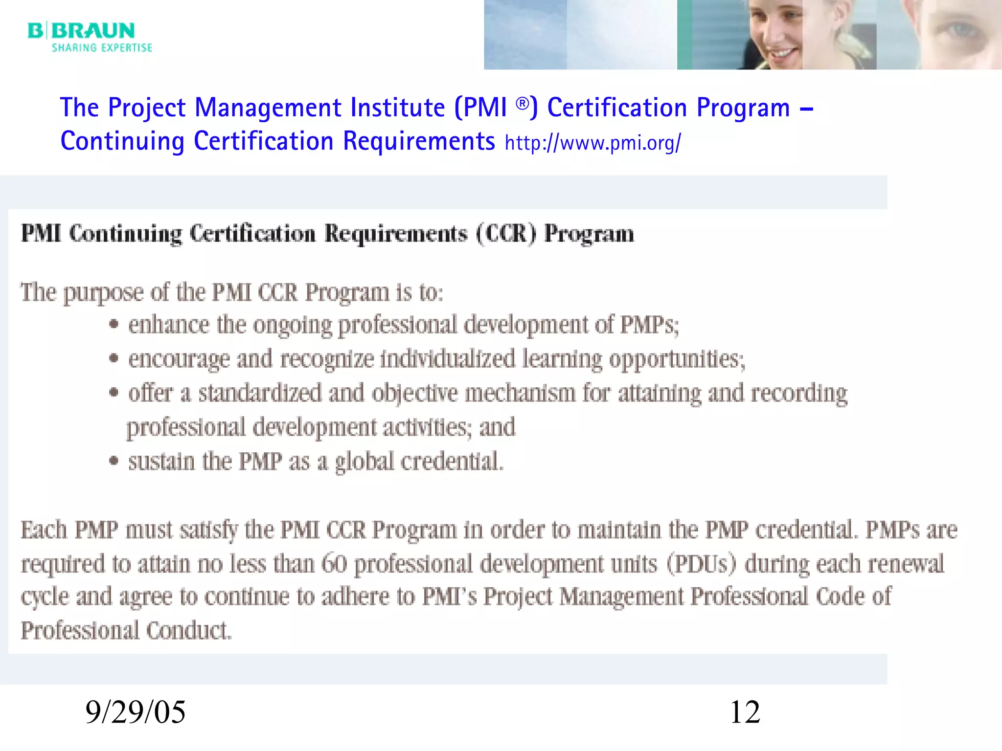 9/29/05 12
The Project Management Institute (PMI ®) Certification Program –
Continuing Certification Requirements http://www.pmi.org/
 