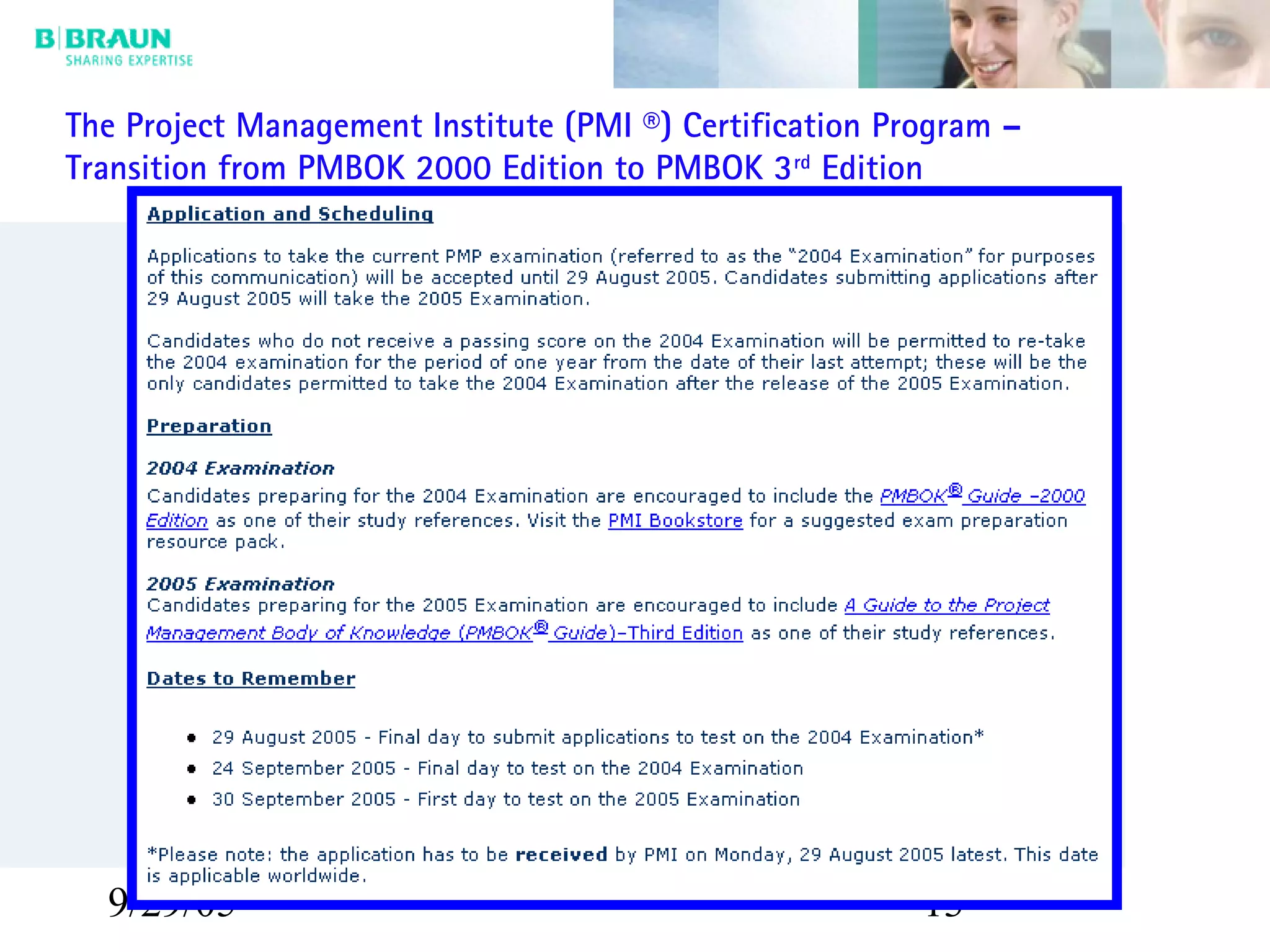 9/29/05 13
The Project Management Institute (PMI ®) Certification Program –
Transition from PMBOK 2000 Edition to PMBOK 3rd
Edition
 