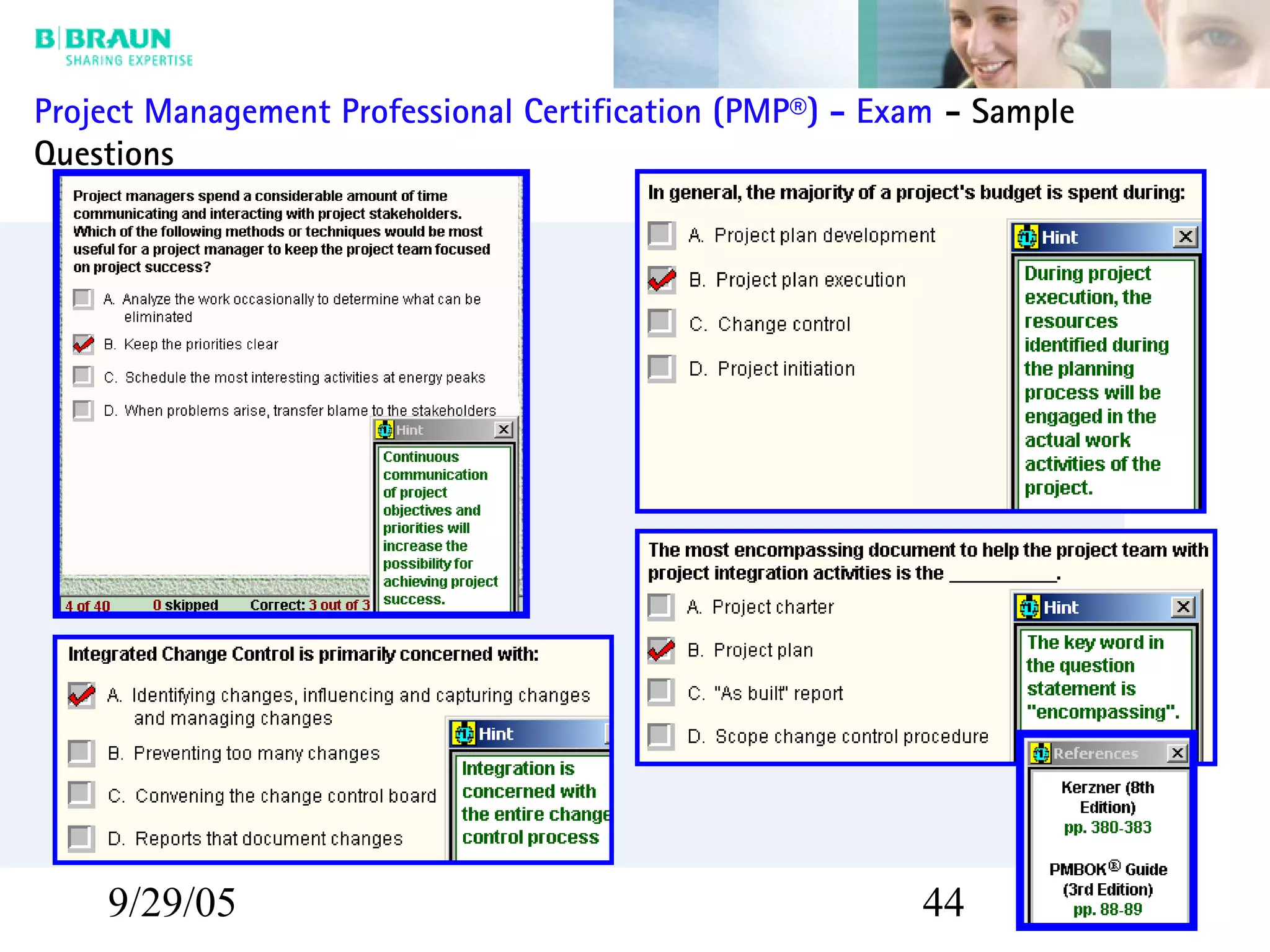 9/29/05 44
Project Management Professional Certification (PMP®) - Exam - Sample
Questions
 