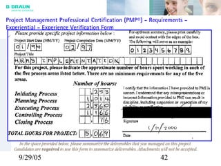 9/29/05 42
Project Management Professional Certification (PMP®) - Requirements -
Experiential - Experience Verification Form
 