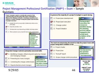 9/29/05 44
Project Management Professional Certification (PMP®) - Exam - Sample
Questions
 