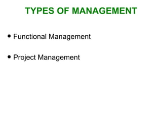 TYPES OF MANAGEMENT Functional Management Project Management 