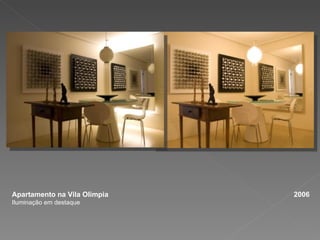Apartamento na Vila Olímpia  2006 Iluminação em destaque 