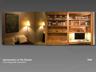 Apartamento na Vila Olímpia  2006 Aconchego pela marcenaria 