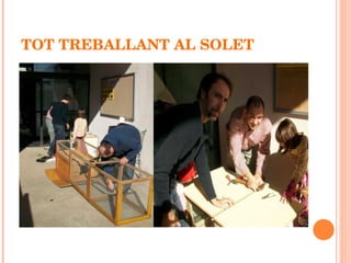TOT TREBALLANT AL SOLET 
