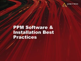PPM Software & Installation Best Practices 