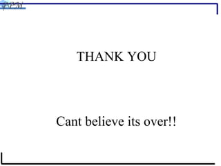 THANK YOU Cant believe its over!! 