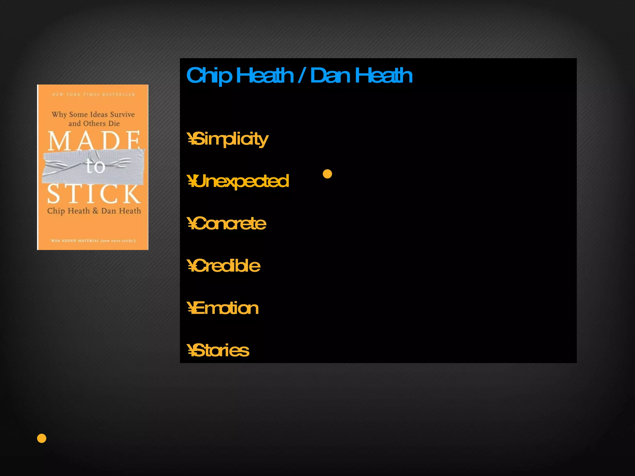Chip Heath / Dan Heath Simplicity Unexpected Concrete Credible Emotion Stories 
