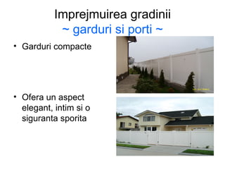 Imprejmuirea gradinii ~ garduri si porti ~ Garduri compacte Ofera un aspect elegant, intim si o siguranta sporita 