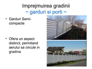 Imprejmuirea gradinii ~ garduri si porti ~ Garduri Semi-compacte Ofera un aspect distinct, permitand aerului sa circule in gradina 