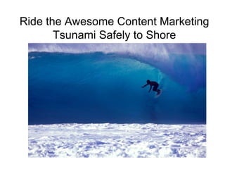 Surfing the Content Marketing Tsunami