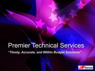 Premier Technical Services “ Timely, Accurate, and Within Budget Solutions” 
