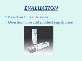 EVALUATION Based on Pursalite sales Questionnaire and product registration 