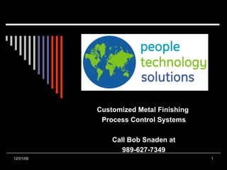 Customized Metal Finishing  Process Control Systems Call Bob Snaden at 989-627-7349 06/06/09 