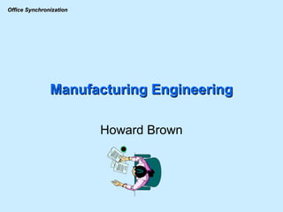 Manufacturing Engineering Howard Brown 