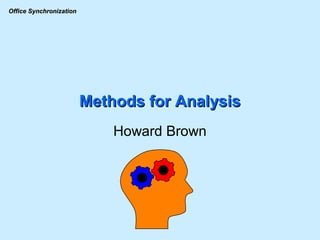 Methods for Analysis Howard Brown 