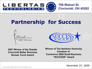Partnership  for Success © Copyright 2008, Libertas Technologies, LLC. 