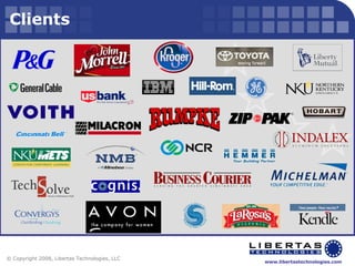 Clients © Copyright 2008, Libertas Technologies, LLC 