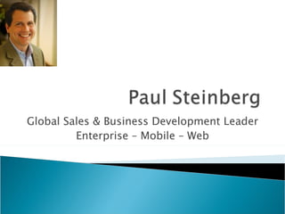 Global Sales & Business Development Leader Enterprise – Mobile – Web 