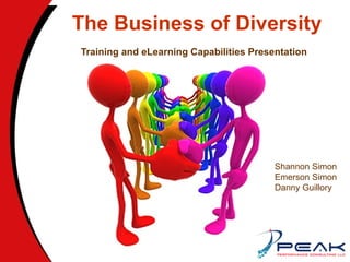 The Business of Diversity Training and eLearning Capabilities Presentation Shannon Simon Emerson Simon Danny Guillory 
