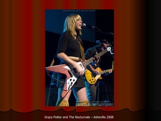 Grace Potter and The Nocturnals C Asheville 2008 