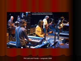 Phil Lesh and Friends C Langerado 2008 