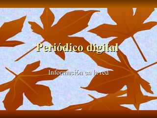 Periódico digital  Información en la red 