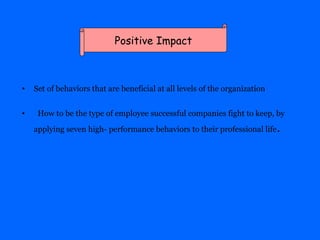 <ul><li>Set of behaviors that are beneficial at all levels of the organization  </li></ul><ul><li>How to be the type of em...