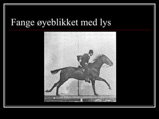 Fange øyeblikket med lys 