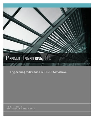 Pinnacle Engineering, LLC 
 
   Engineering today, for a GREENER tomorrow. 
    




PO Box 530613 
Henderson, NV 89053‐0613 
 