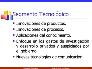 Segmento Tecnológico Innovaciones de productos. Innovaciones de procesos. Aplicaciones del conocimiento. Enfoque en los gastos de investigación y desarrollo privados y auspiciados por el gobierno. Nuevas tecnologías de comunicación. 