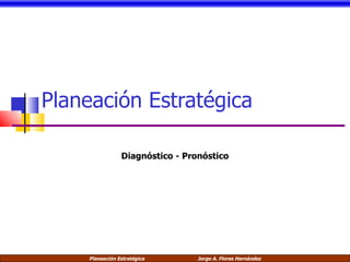 Planeación Estratégica Diagnóstico - Pronóstico 